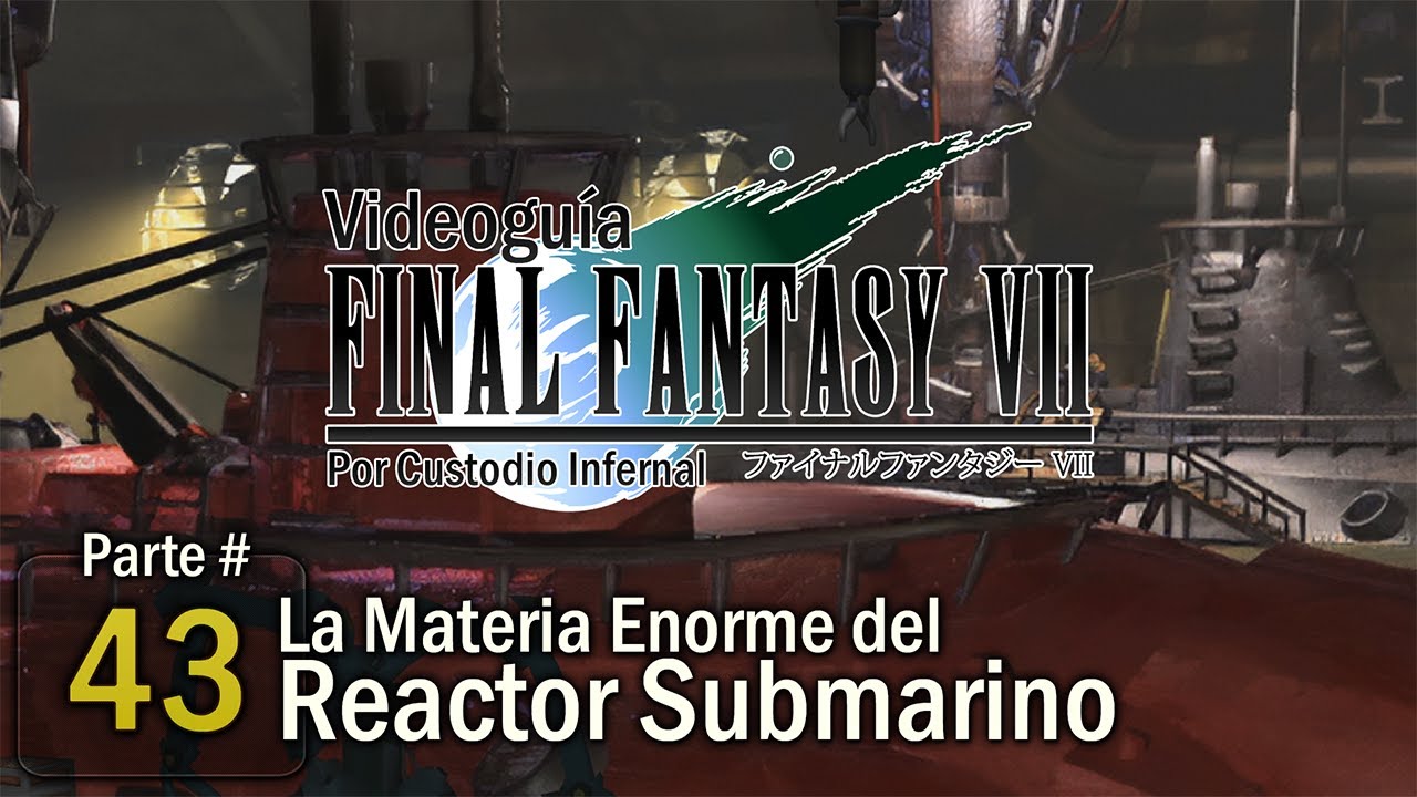 Guía Final Fantasy VII | Parte 43: La Materia Enorme del Reactor Submarino