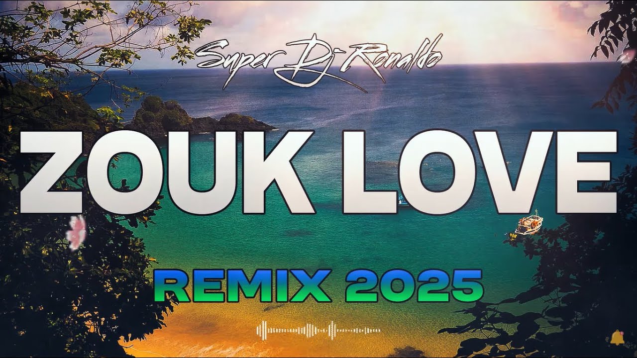 ZOUK LOVE REMIX 2025 - SUPER DJ RONALDO #7