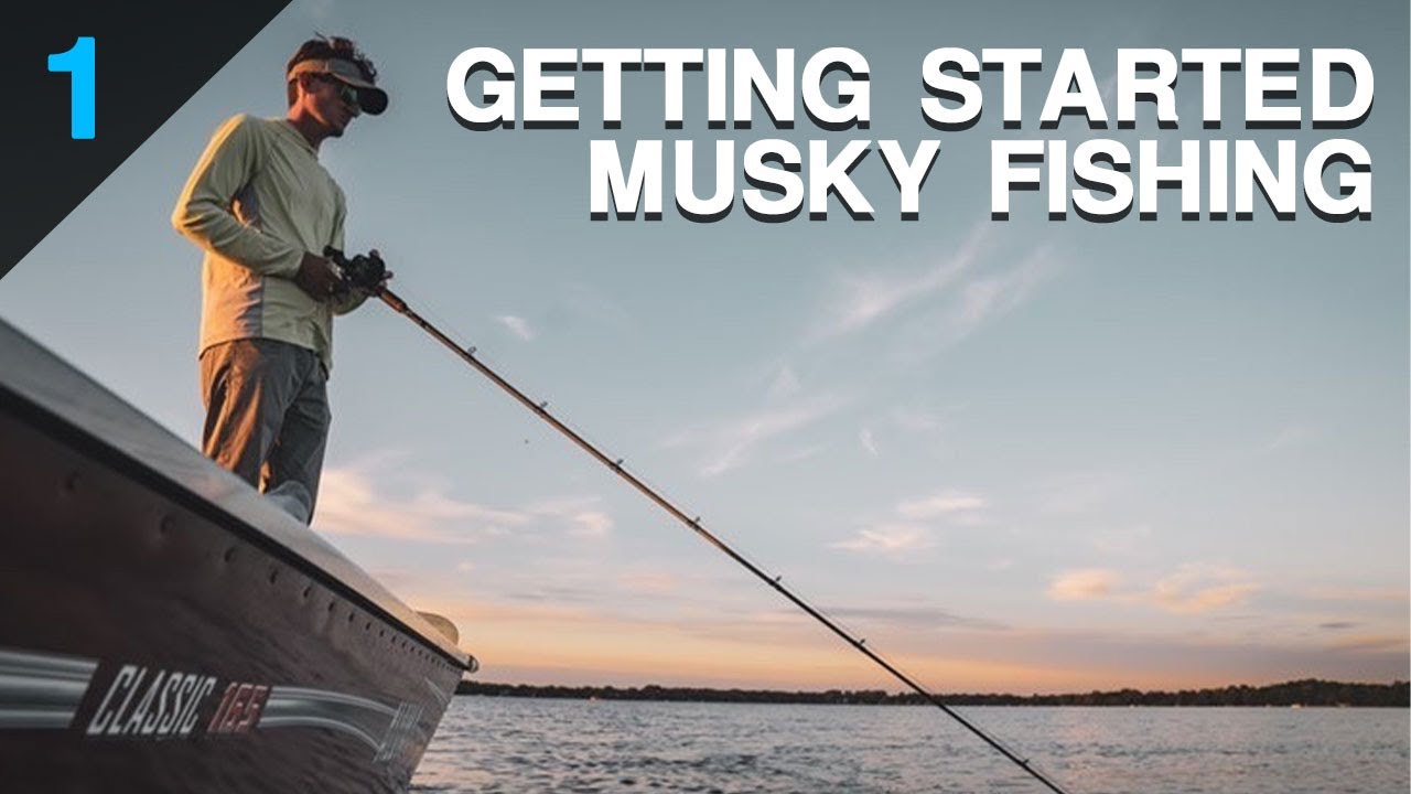Getting Started Musky Fishing I (Rods & Reels)