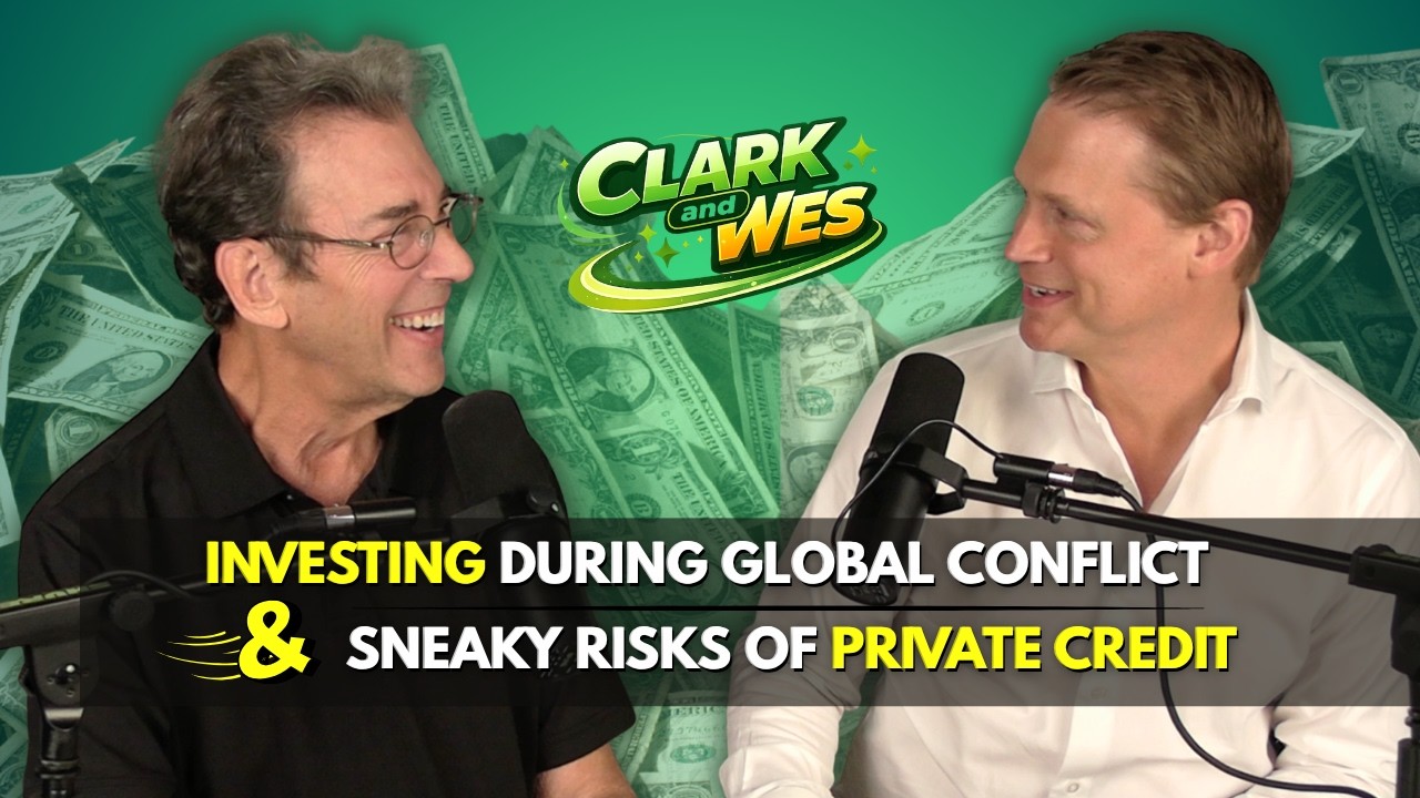 Full Show: Clark + Wes: Investing During Global Conflict & Sneaky Risks of Private Credit