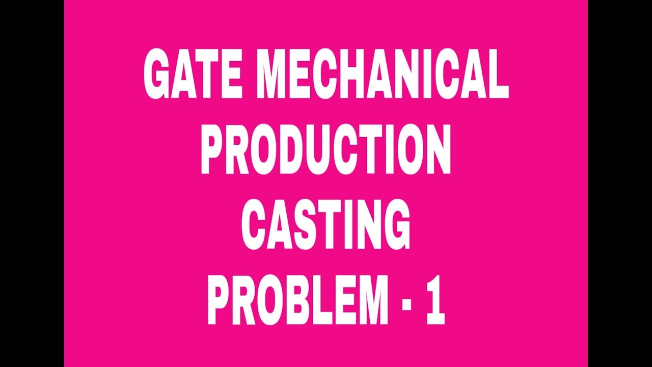 Casting process | Problem 1 | GATE MECHANICAL | PRODUCTION