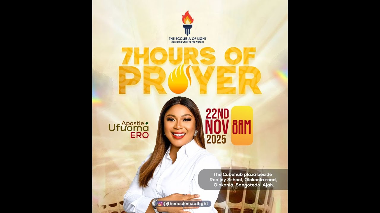 7 HOURS OF PRAYER / 22ND NOVEMBER 2025 / WITH APOSTLE UFUOMA ERO