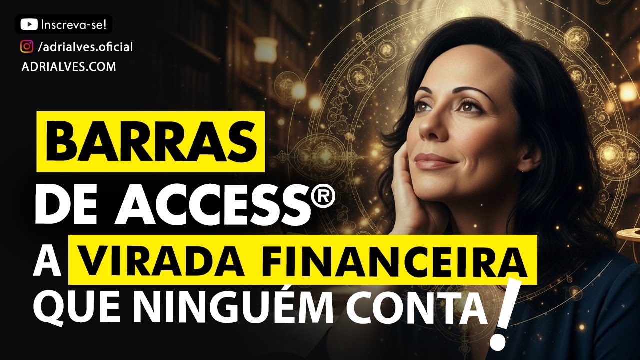🤑O Dinheiro é Energia: Como as Barras de Access® Aceleram sua Liberdade Financeira | Adri Alves