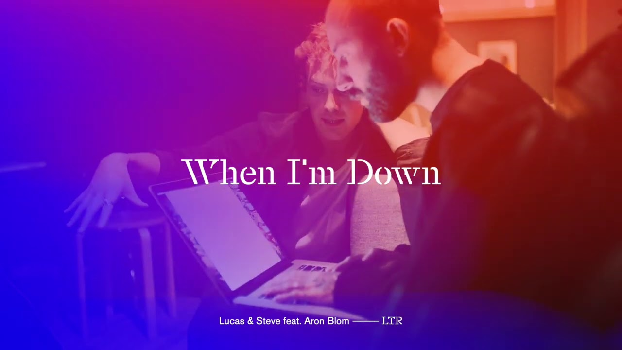 Lucas & Steve - When I'm Down feat. Aron Blom (Official Audio)