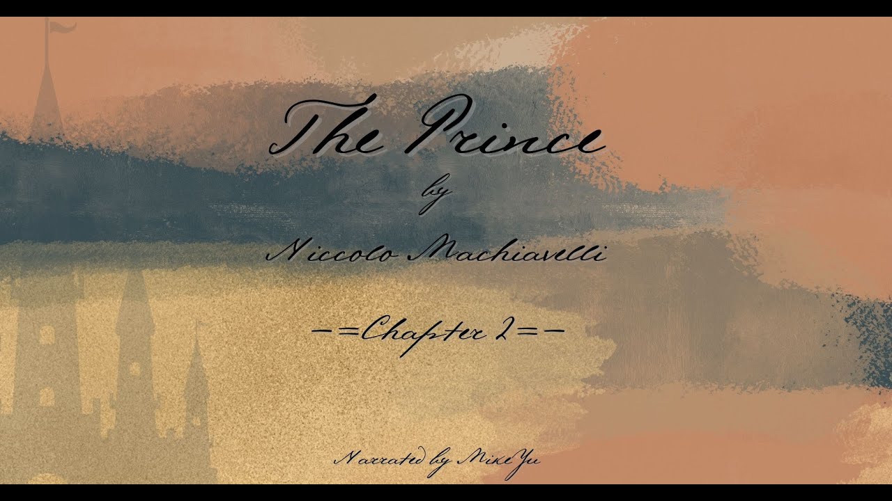 The Prince - Chapter 2 - Niccolo Machiavelli