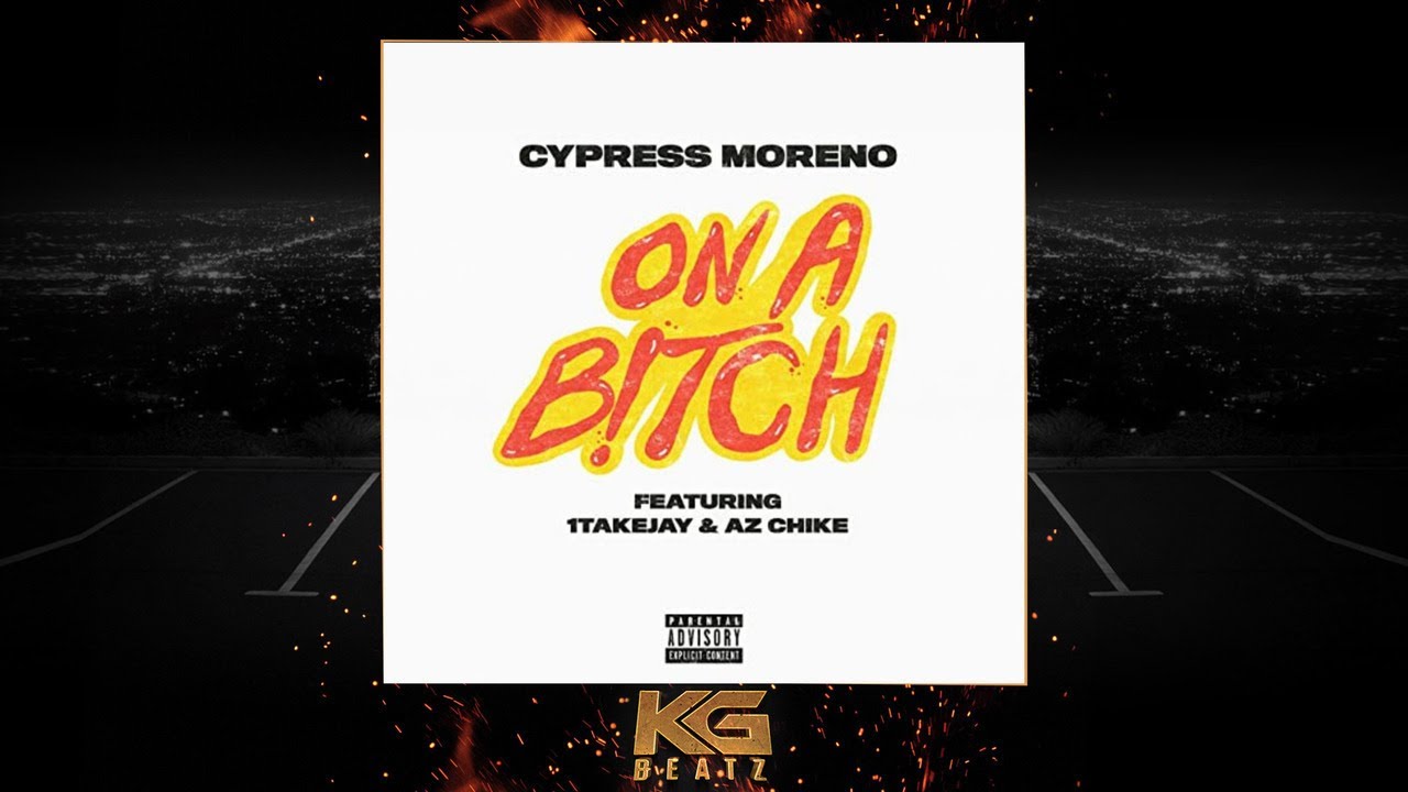Cypress Moreno, 1TakeJay, AzChike - On A Bxtch [Prod. Cypress Moreno, Dupri] [New 2020]