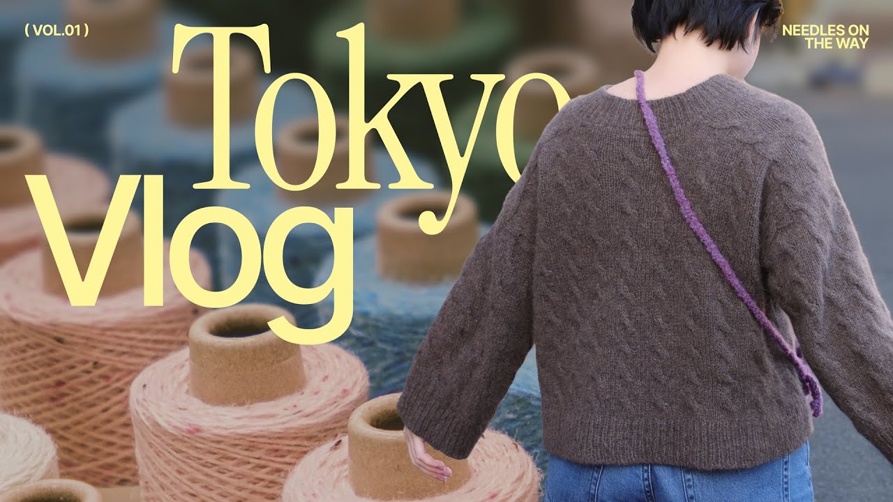 Tokyo | Yarn shopping, Seeknit, Nippori Fabric Town, & more | Vol.1