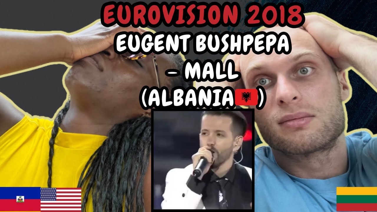 REACTION TO Eugent Bushpepa - Mall (Albania 🇦🇱 Eurovision 2018) | FIRST TIME LISTENING TO EUGENT