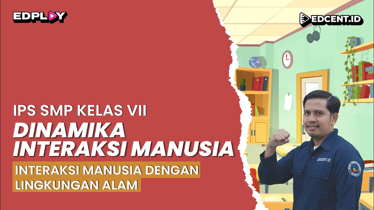 DINAMIKA INTERAKSI MANUSIA : Interaksi Manusia Dengan Lingkungan - Materi IPS SMP Kelas 7 | Part.1