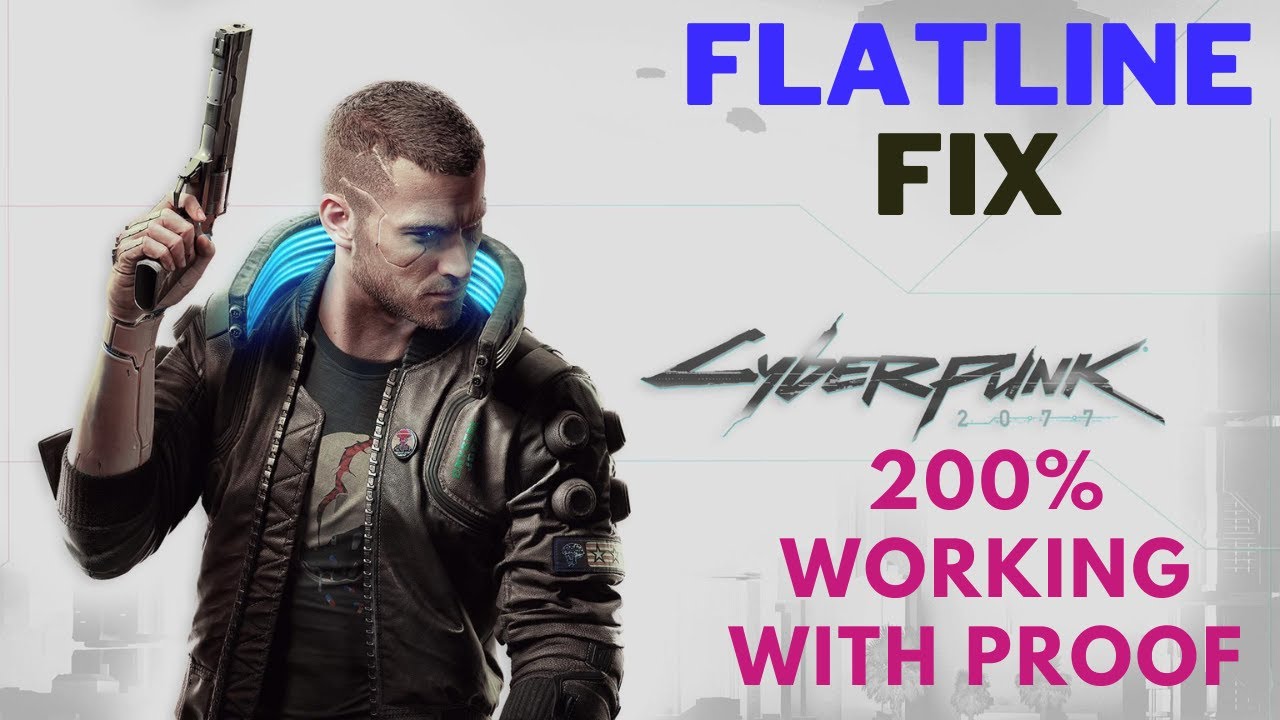 FIXED!!! Cyberpunk 2077 Flatline Solved 200%