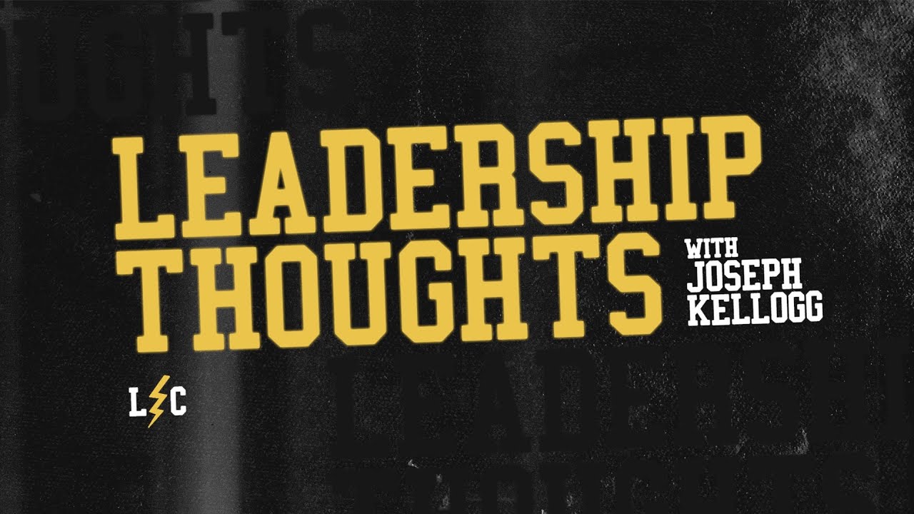 Leadership Thoughts With Joseph Kellogg | LEADERSHIP COLLECTIVE