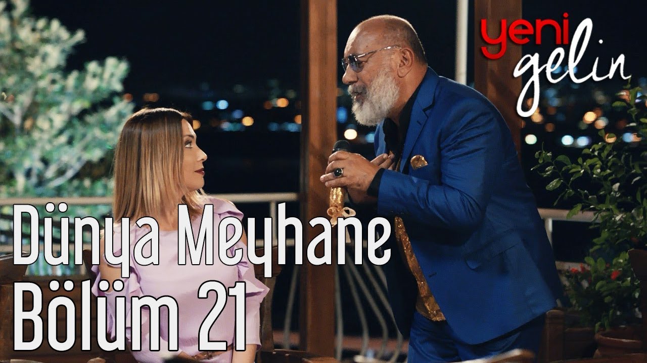 Yeni Gelin 21. Bölüm - Mustafa Avkıran - Dünya Meyhane