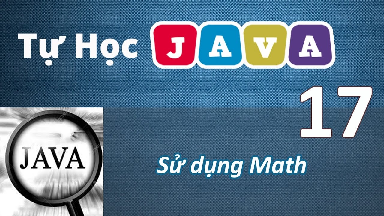 Lập tr&igrave;nh Java - 17 Sử dụng lớp to&aacute;n học Math