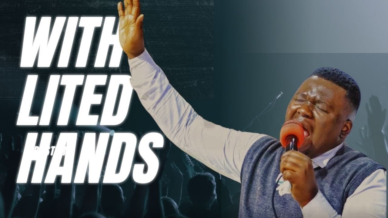 WITH LIFTED HANDS | MINISTER BERNARD SIMWANZA