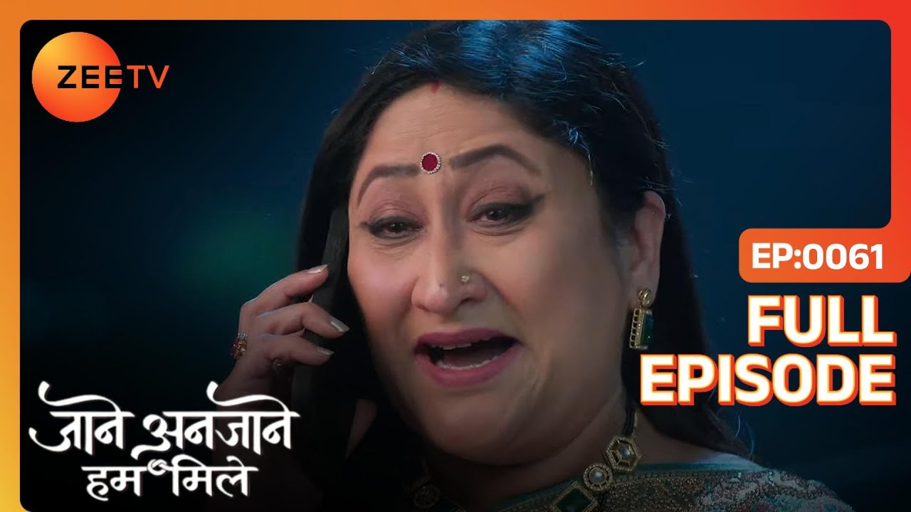 Unnati ने कोनसी news दी Sharda को?  | Jaane Anjane Hum Mile | Full Ep. 61 | ZEE TV
