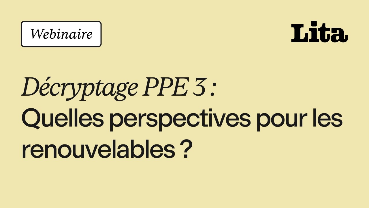 Webinaire : Décryptage PPE 3 - Quelles perspectives pour les renouvelables ?