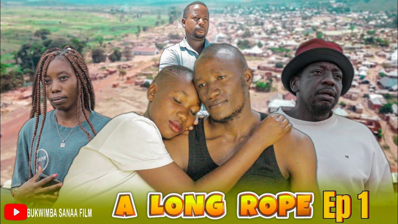 A Long Rope_Ep 1_Series From Bukwimba Sanaa FiLM #dunia #kipesile #manyanya #sikitu