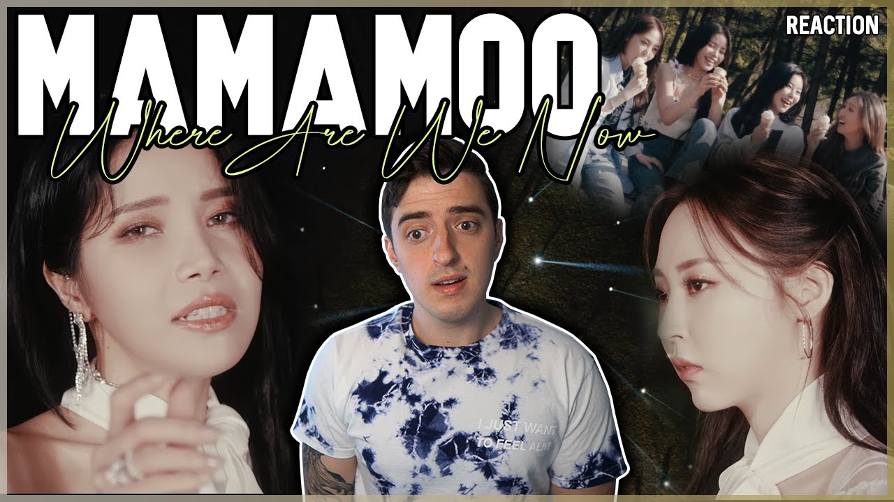 MAMAMOO - "Where Are We Now" MV | REACTION