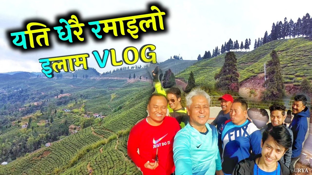 Ilam Vlog...wowwwww!