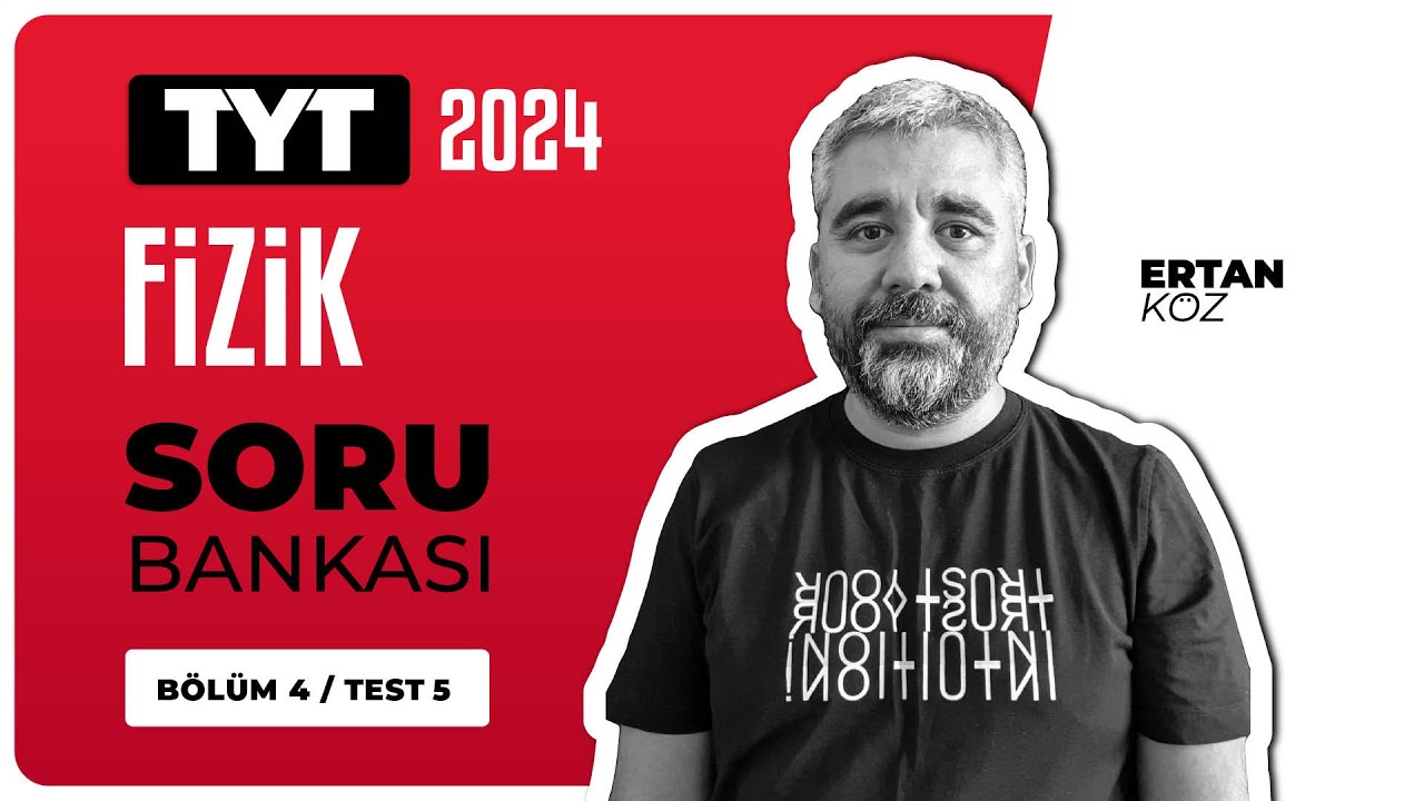 TYT Fizik Soru Bankası Bölüm 04 Test 05 Soru Çözümleri