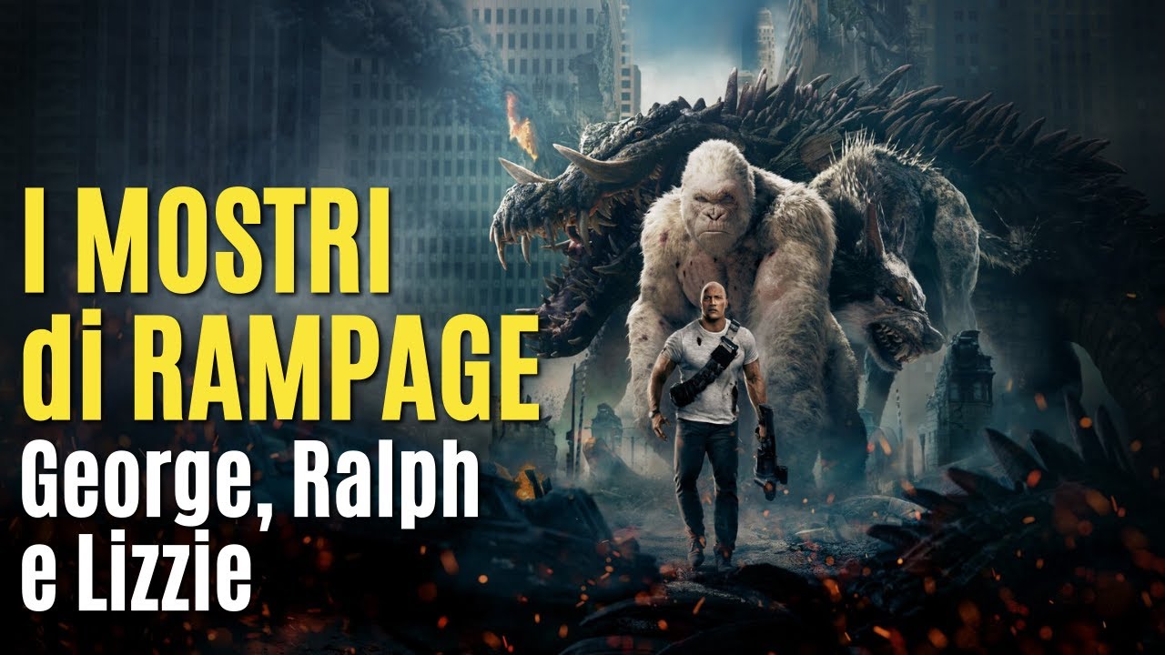 I MOSTRI di RAMPAGE analizzati (George, Ralph e Lizzie)