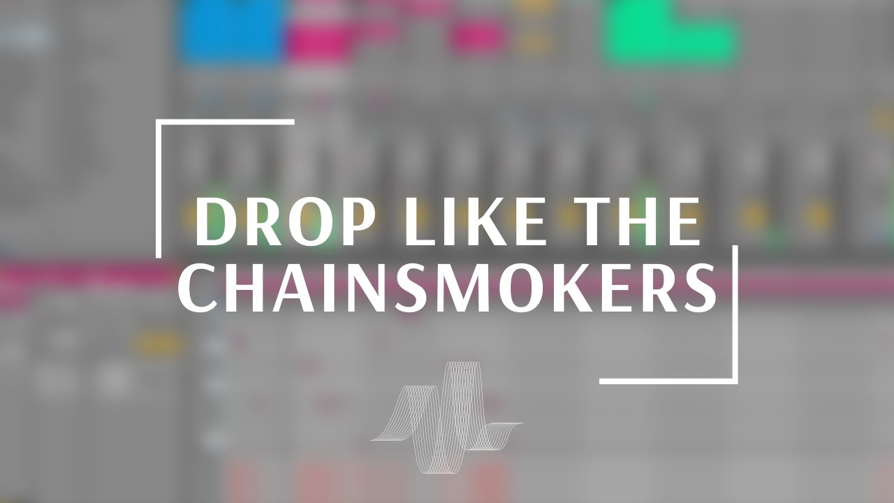 How To Make A Drop Like The Chainsmokers (Drop From Scratch)