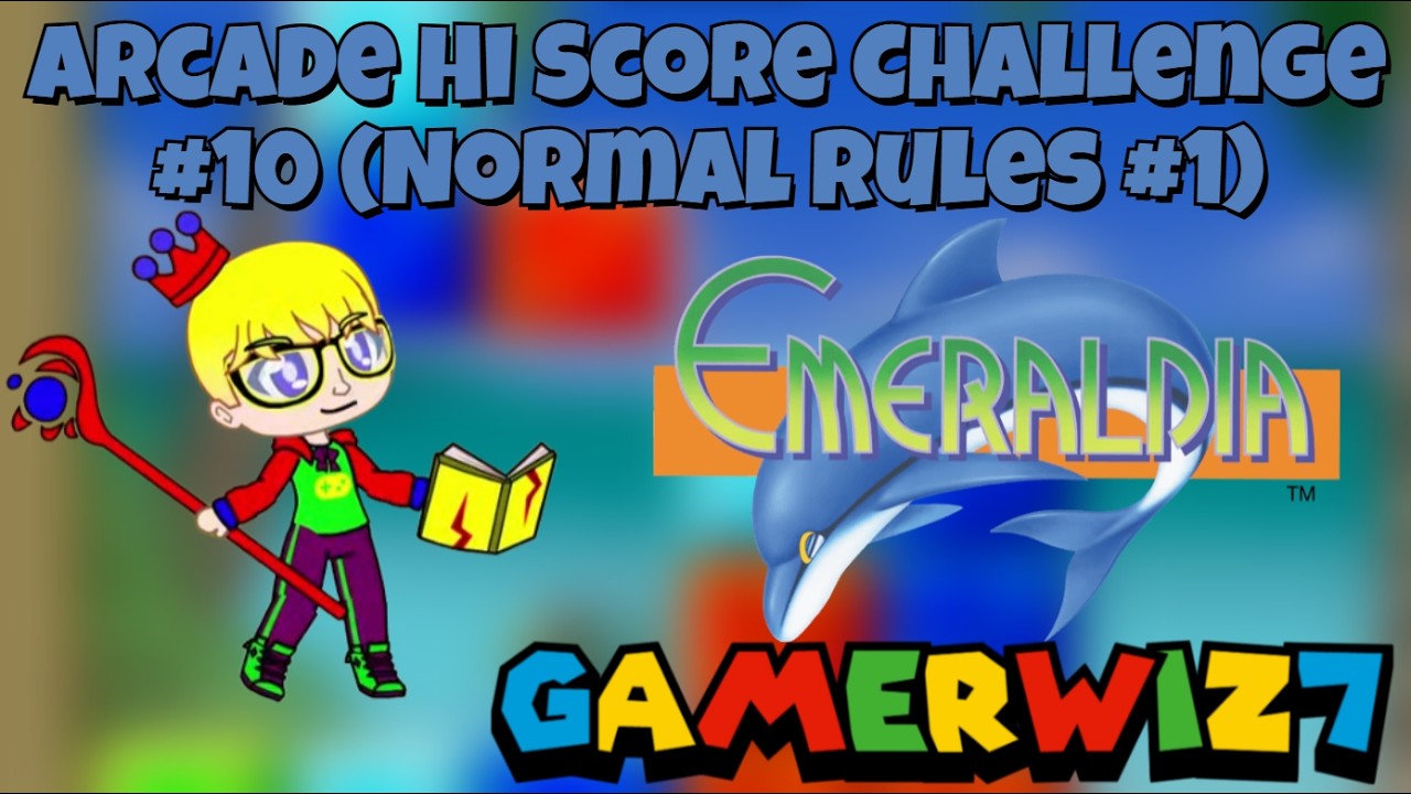 Arcade Hi Score Challenge #10: Emeraldia (Normal Rules #1)