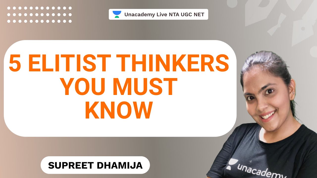5 Elitist Thinkers you must know | Supreet | NTA UGC NET | Unacademy Live