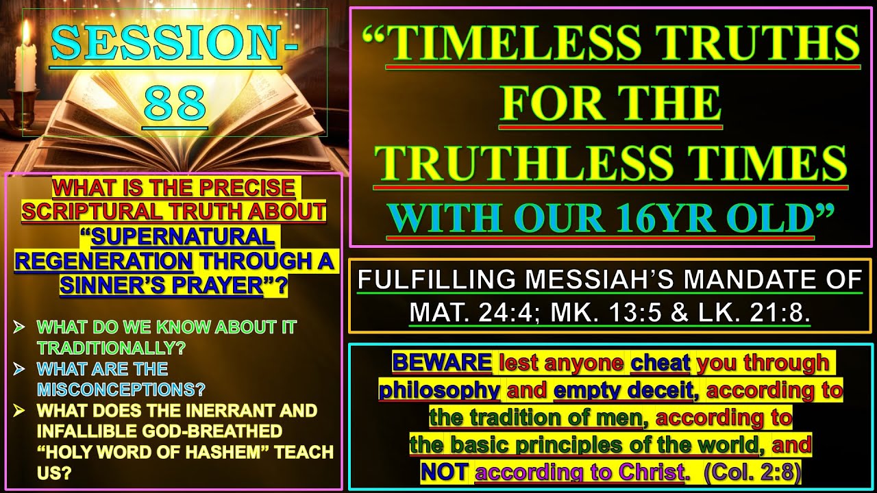 “TIMELESS TRUTHS FOR THE TRUTHLESS TIMES- S-88”-‘SUPERNATURAL REGENERATION AND THE SINNER’S PRAYER’!