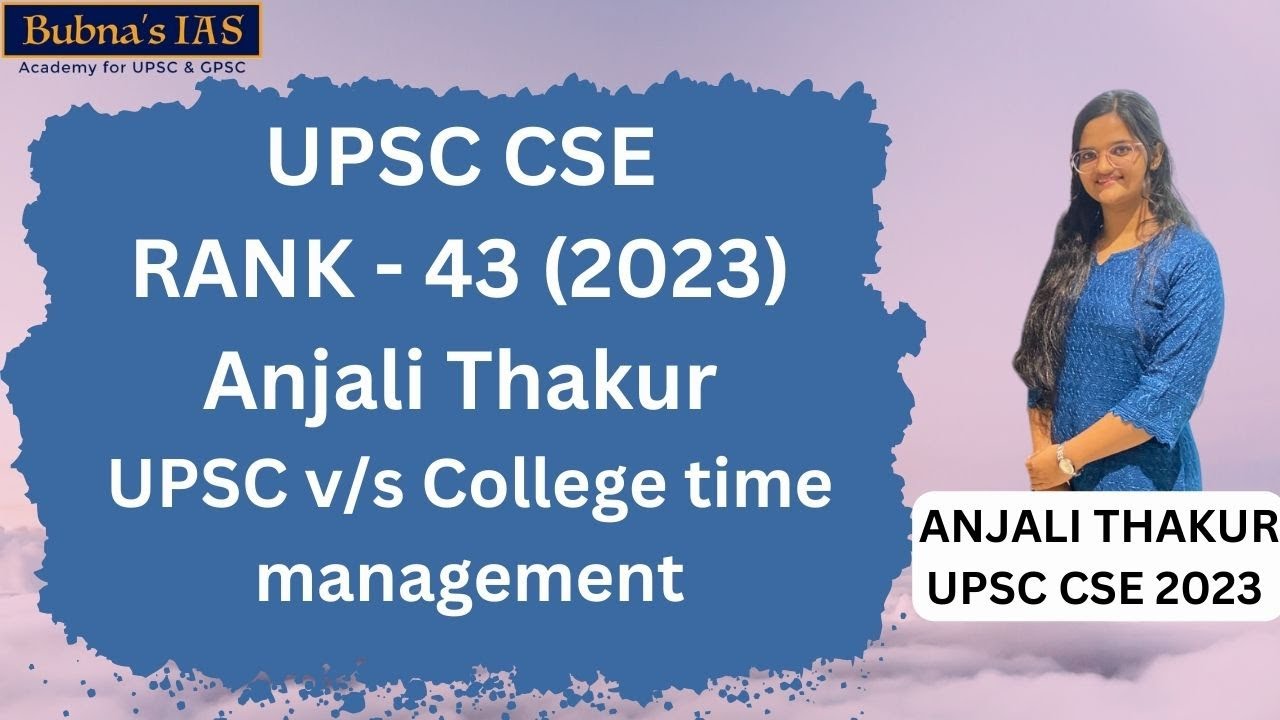 UPSC CSE Rank 43, 2023 Anjali Thakur : UPSC v/s College time management issue addressed.