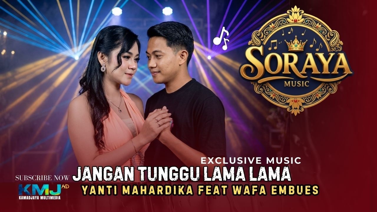 🔴SORAYA MUSIK - JANGAN TUNGGU LAMA LAMA - YANTI MAHARDIKA Feat WAFA EMBUES