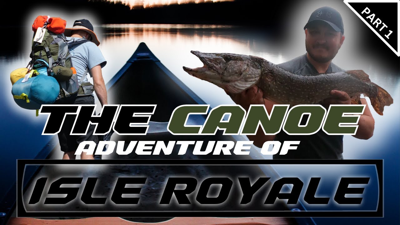 The CANOE Adventure Of ISLE ROYALE - Part One