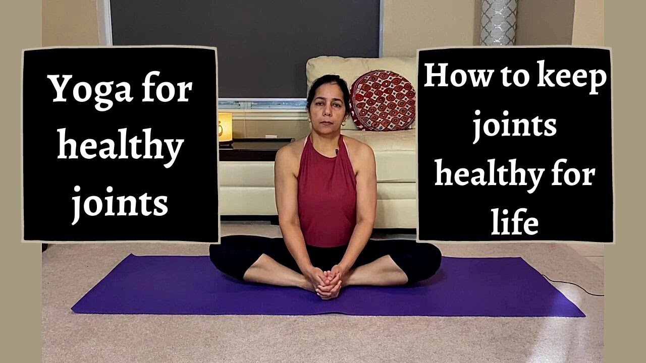 Make your joints healthy, Yoga for joints, Joint opening