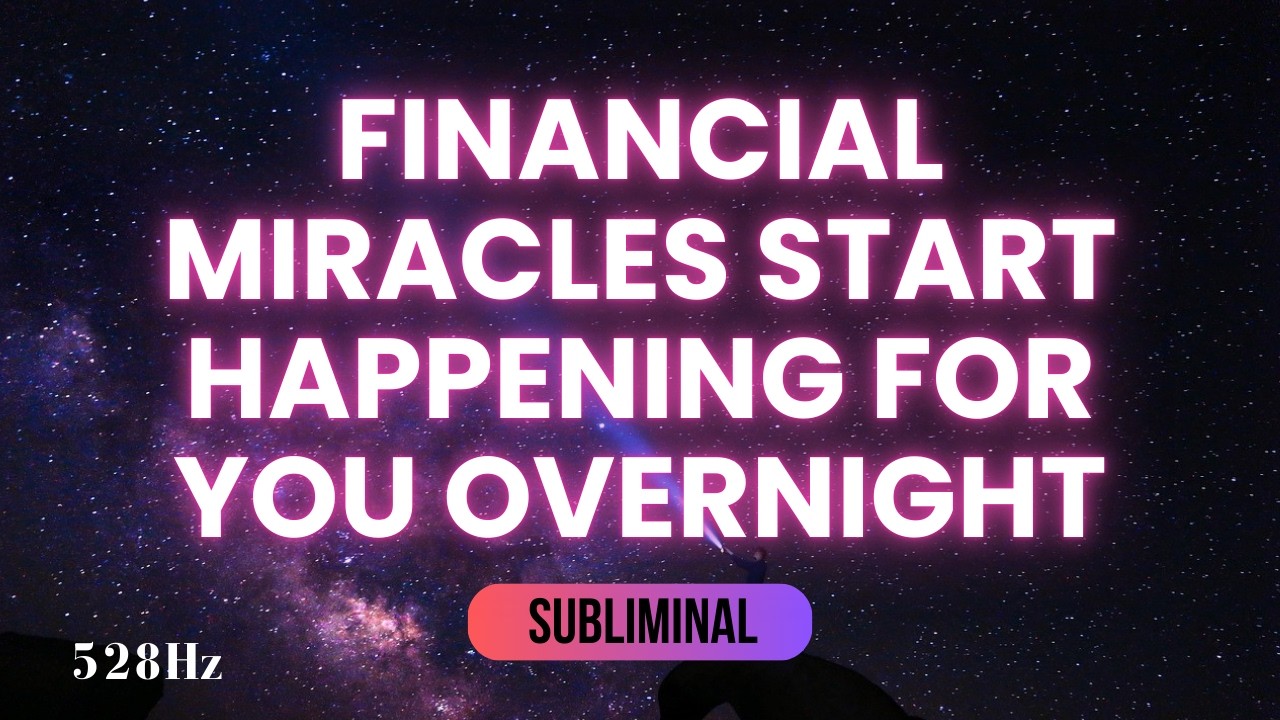 FINANCIAL MIRACLES START HAPPENING FOR YOU OVERNIGHT | 8 HOURS