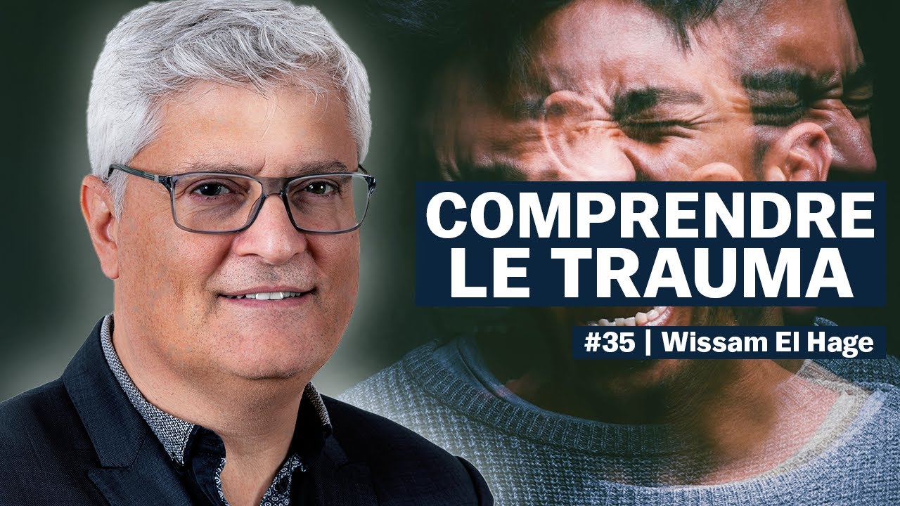 Comprendre Le Trauma : Ses effets, Ses traces Et Sa Guérison – Wissam El-Hage