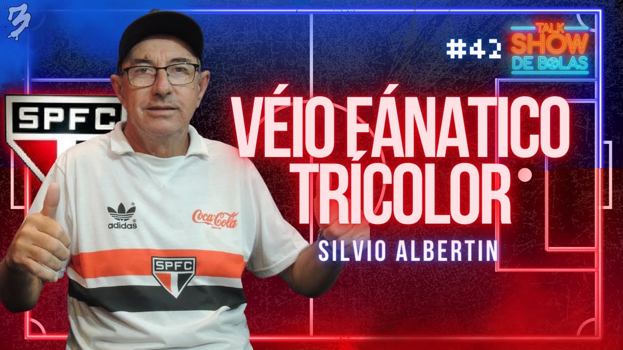 Talk Show de Bolas #42 - Véio Fanático do Tricolor (TORCEDOR FANÁTICO DO SÃO PAULO)