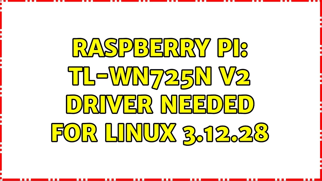 Raspberry Pi: TL-wn725n V2 driver needed for Linux 3.12.28 (2 Solutions!!)