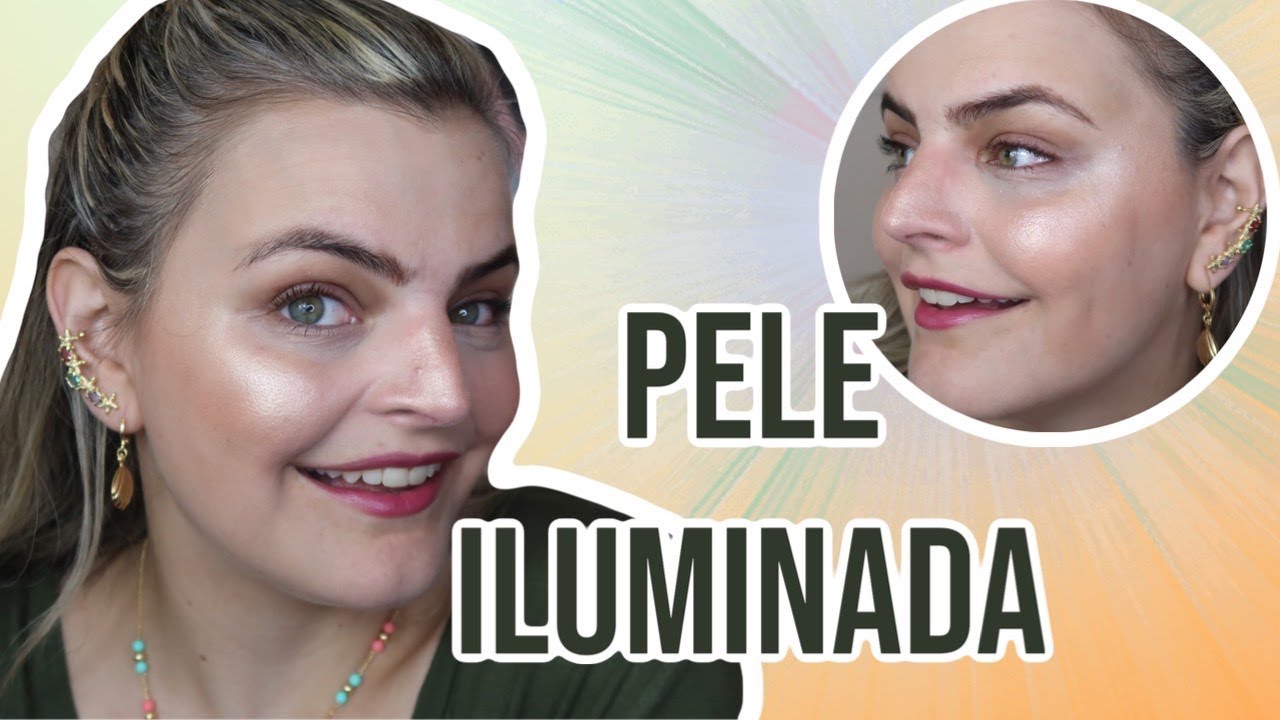 COMO DEIXAR A PELE ILUMINADA COM MAQUIAGEM - TUTORIAL