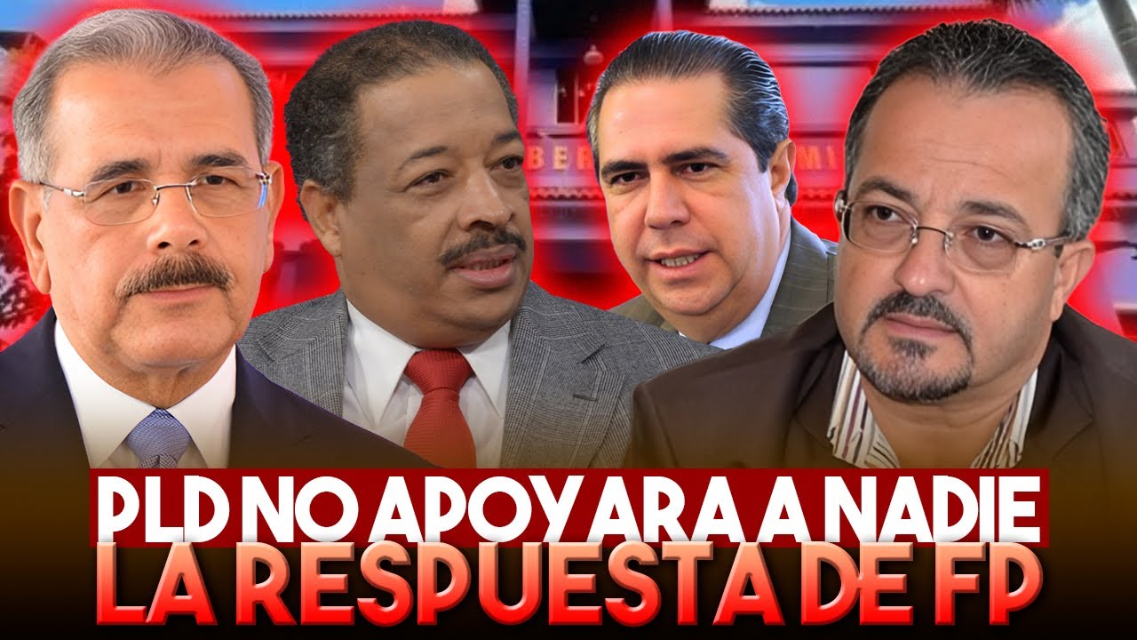 Fuerza del Pueblo responde a Danilo (PLD solo recibirá alianzas, no apoyará a nadie)