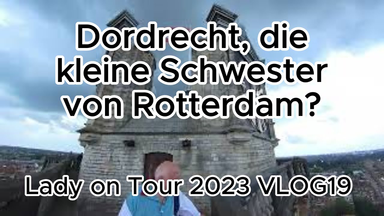Von Rotterdam nach Dordrecht - Lady on Tour 2023 VLOG 19