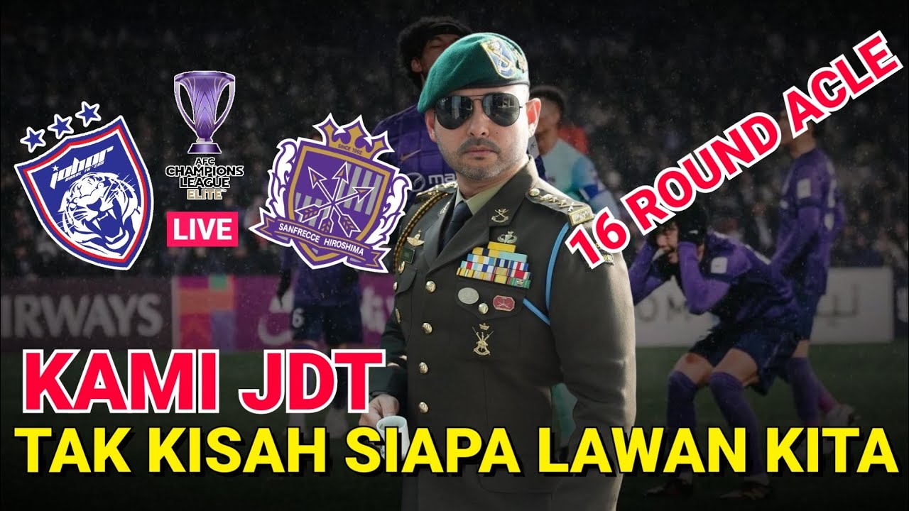 LUAHAN TMJ ‼️DI 16 ROUND TERBAIK ACLE, Jdt Vs Sanfrecce Hiroshima Live.