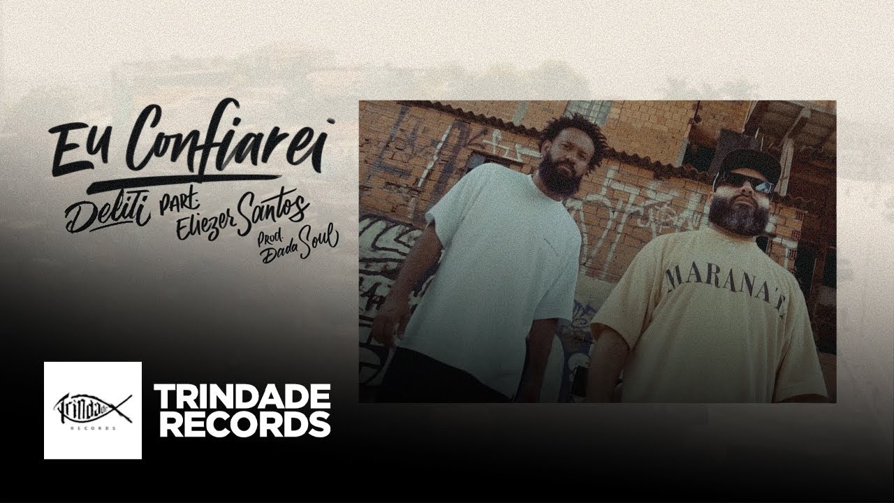 Deliti Part. Eliezer Santos | Eu Confiarei | Trindade Records | Prod. Dada Soul | (V&iacute;deo Oficial)