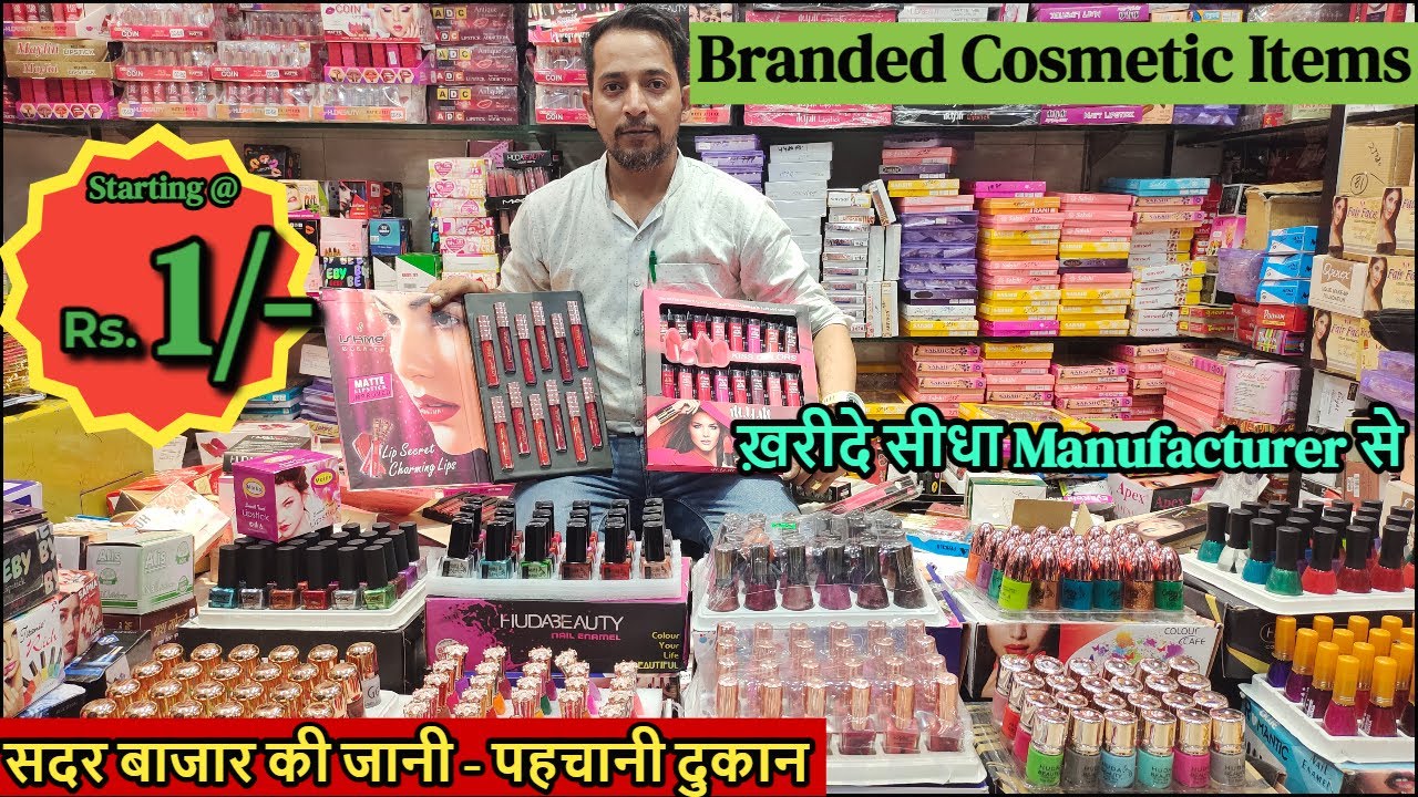 Cosmetics Wholesale Market in Delhi Sadar Bazar, Delhi 06 ( All cosmetics, Branded Items Available )