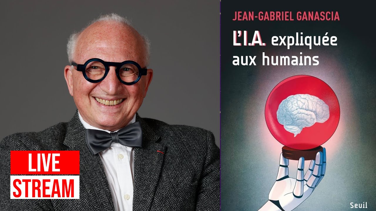 L'I.A. EXPLIQU&Eacute;E AUX HUMAINS | JEAN-GABRIEL GANASCIA