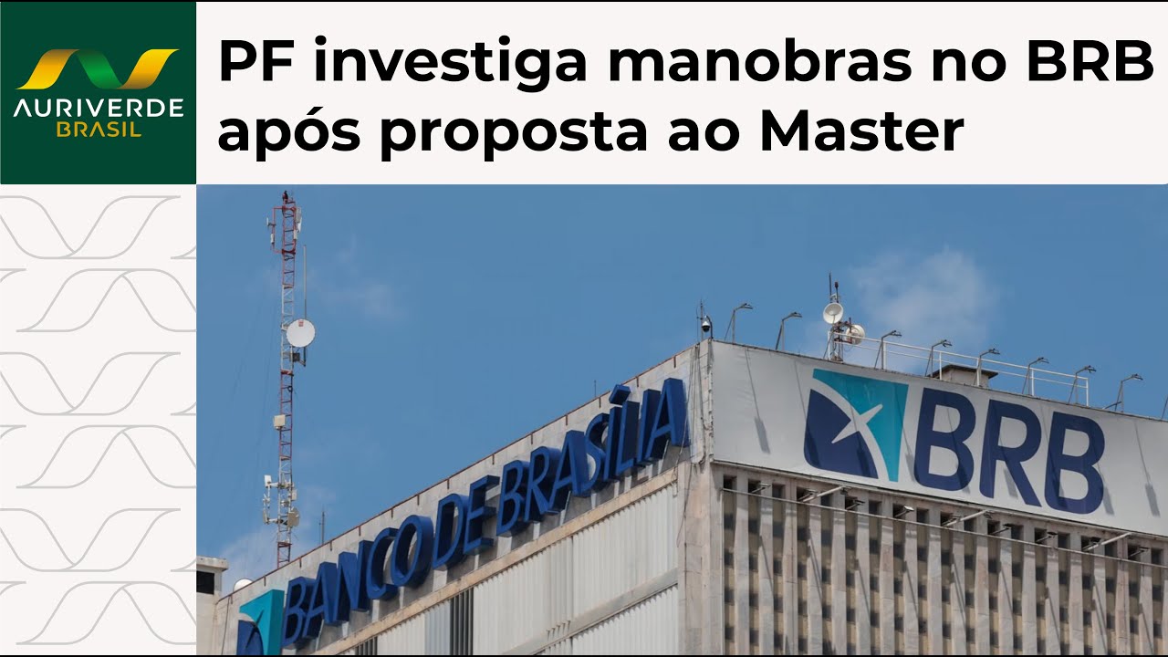 PF investiga manobras no BRB após proposta ao Master