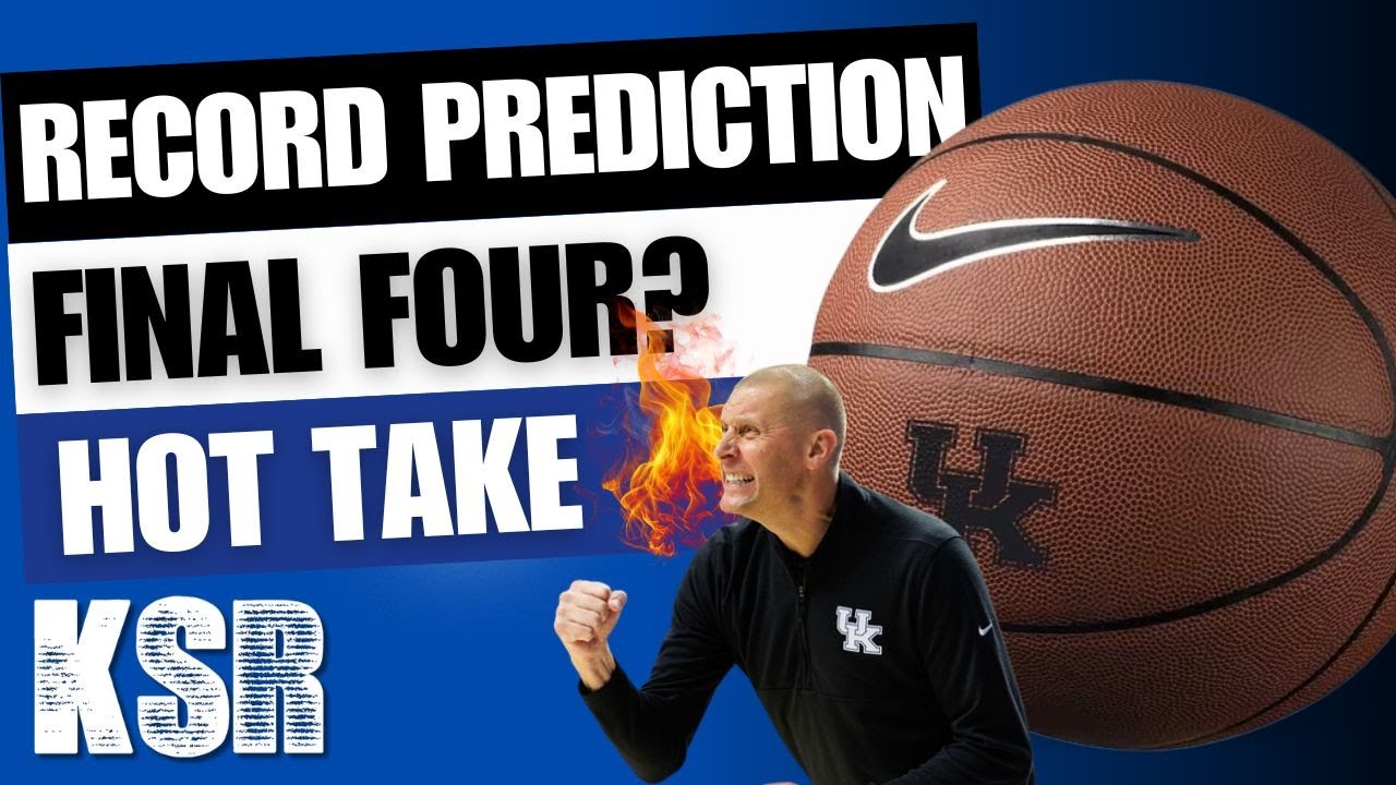 Kentucky Basketball Season Predictions; Biggest Wins; Tournament Results