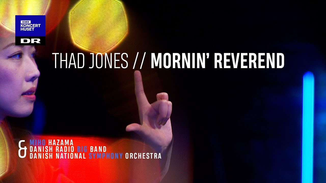 Mornin' Reverend // The Danish Radio Big Band & The Danish National Symphonic Orchestra (Live)