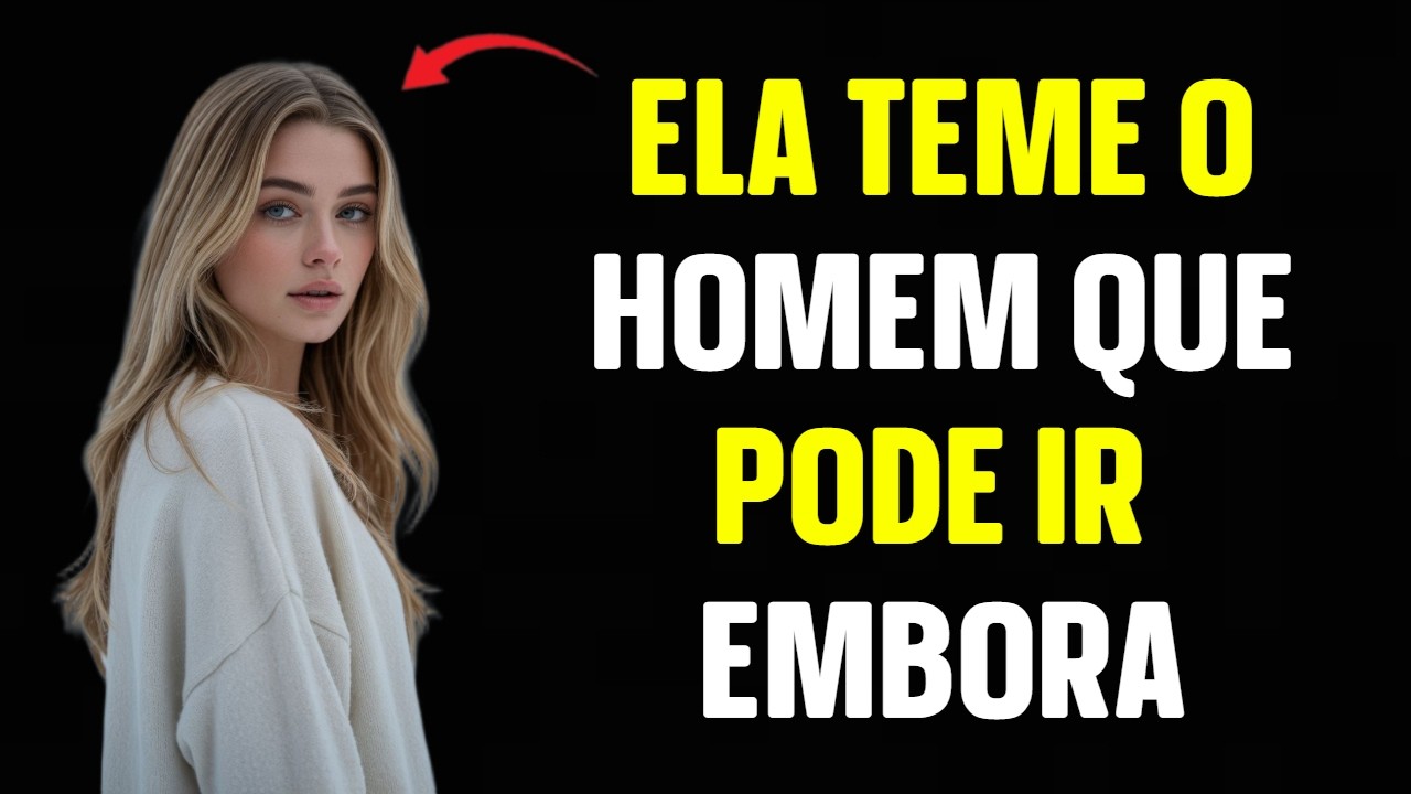 É Por Isso Que a Mulher Teme o Homem Que Pode ir Embora | Estoicismo