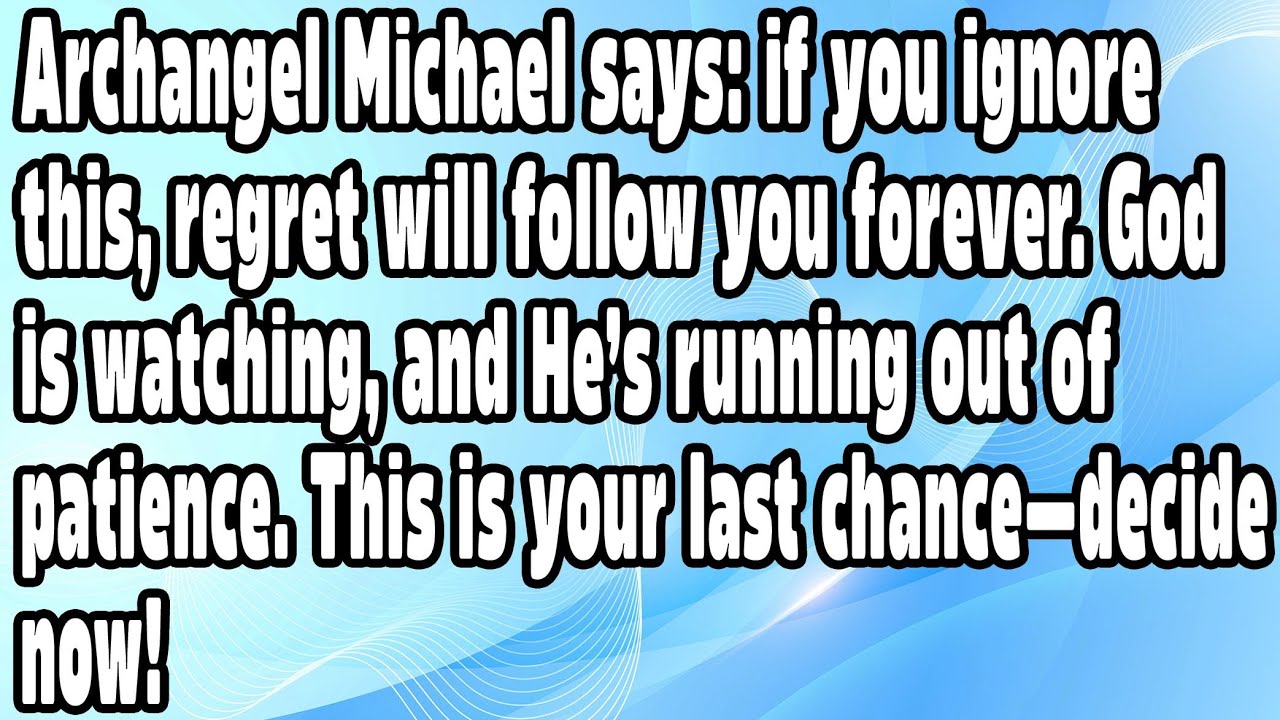 ♾️ Archangel Michael says, “You will regret it forever if you skip — God’s message is serious” 💞‼️