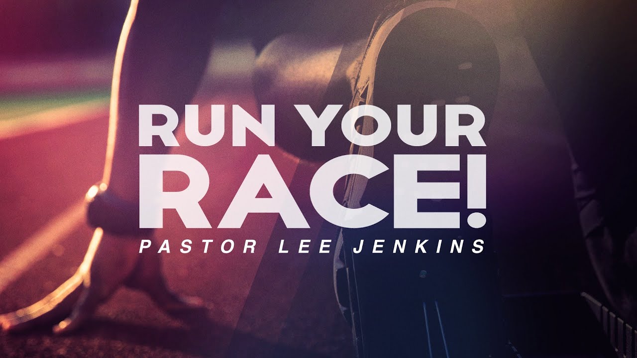 Run Your Race! // Pastor Lee Jenkins // Eagles Nest Church